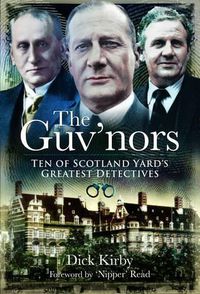 Cover image for The Guv'nors: Ten of Scotland Yard's Greatest Detectives