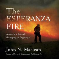 Cover image for The Esperanza Fire: Arson, Murder and the Agony of Engine 57