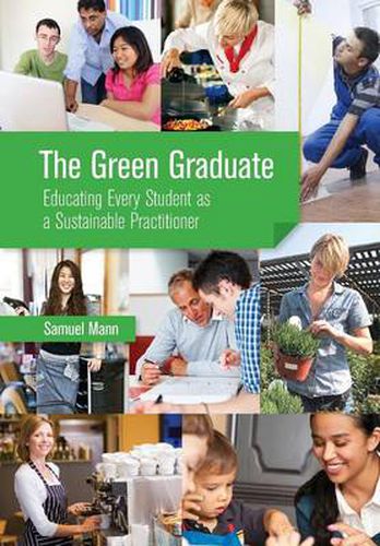 Cover image for The Green Graduate: Educating Every Student as a Sustainable Practitioner