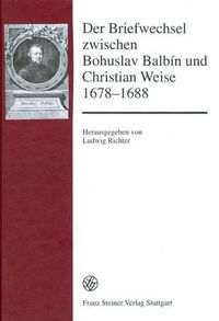 Cover image for Der Briefwechsel Zwischen Bohuslav Balbin Und Christian Weise 1678-1688: Lateinisch-Deutsche Ausgabe