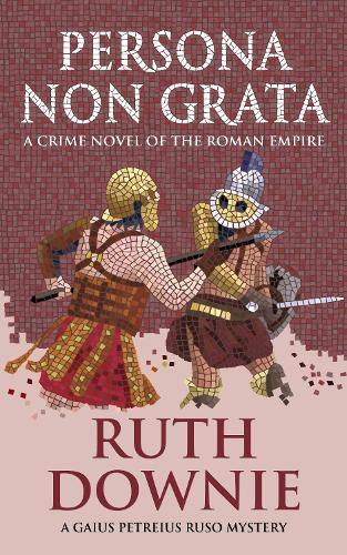 Cover image for Persona Non Grata: A crime novel of the Roman empire (Gaius Petreius Ruso series)