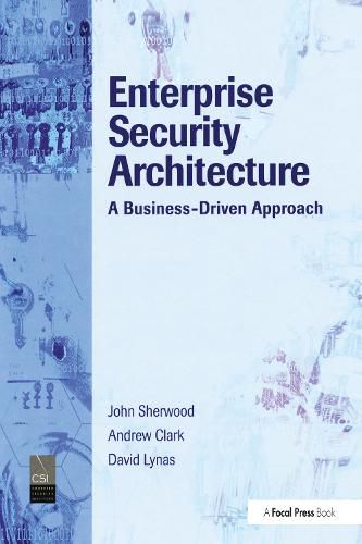 Cover image for Enterprise Security Architecture: A Business-Driven Approach