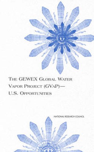 Cover image for The GEWEX Global Water Vapor Project (GVaP)--U.S. Opportunities