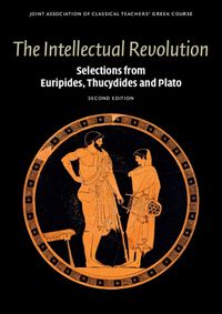 Cover image for The Intellectual Revolution: Selections from Euripides, Thucydides and Plato