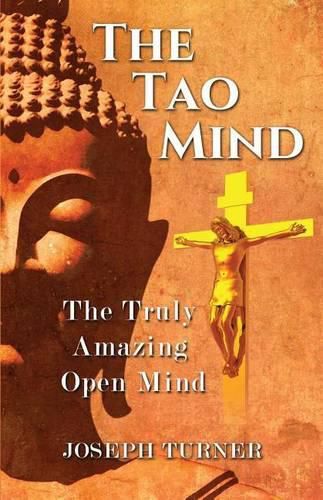 Cover image for The Tao Mind: The Truly Amazing Open Mind