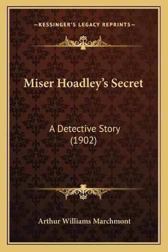 Miser Hoadley's Secret: A Detective Story (1902)