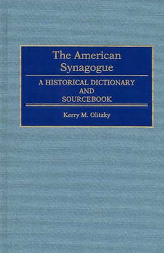 Cover image for The American Synagogue: A Historical Dictionary and Sourcebook