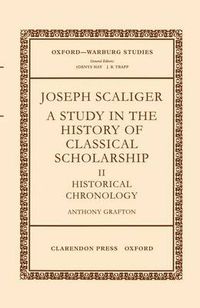 Cover image for Joseph Scaliger: A Study in the History of Classical Scholarship