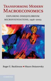 Cover image for Transforming Modern Macroeconomics: Exploring Disequilibrium Microfoundations, 1956-2003