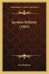 Cover image for Jacobus Bellamy (1903)