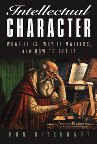 Cover image for Intellectual Character - What It Is, Why It Matters and How To Get It