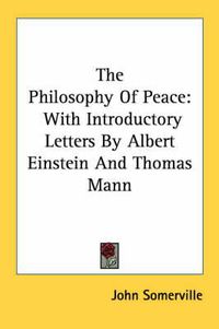 Cover image for The Philosophy of Peace: With Introductory Letters by Albert Einstein and Thomas Mann