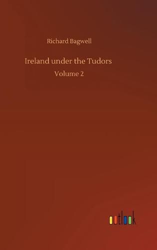 Cover image for Ireland under the Tudors: Volume 2