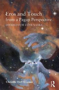 Cover image for Eros and Touch from a Pagan Perspective: Divided for Love's Sake