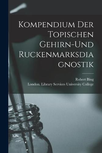 Cover image for Kompendium Der Topischen Gehirn-und Ruckenmarksdiagnostik