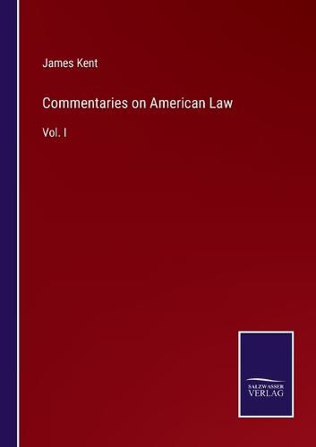 Cover image for Commentaries on American Law: Vol. I