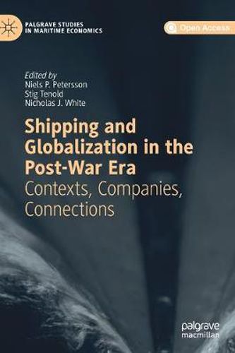 Cover image for Shipping and Globalization in the Post-War Era: Contexts, Companies, Connections