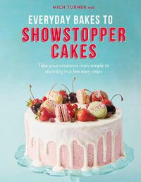 Cover image for Everyday Bakes to Showstopper Cakes