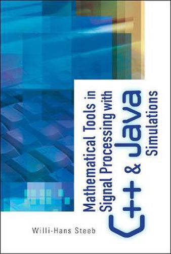 Cover image for Mathematical Tools In Signal Processing With C++ And Java Simulations