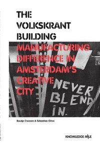 Cover image for The Volkskrant Building: Manufacturing Difference in Amsterdam's Creative City