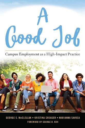 Cover image for A Good Job: Campus Employment as a High-Impact Practice