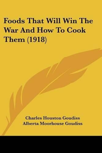 Cover image for Foods That Will Win the War and How to Cook Them (1918)