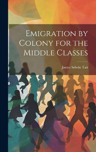 Cover image for Emigration by Colony for the Middle Classes