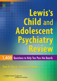 Cover image for Lewis's Child and Adolescent Psychiatry Review: 1400 Questions to Help You Pass the Boards