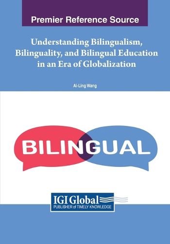 Cover image for Understanding Bilingualism, Bilinguality, and Bilingual Education in an Era of Globalization