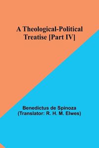 Cover image for A Theological-Political Treatise [Part IV]