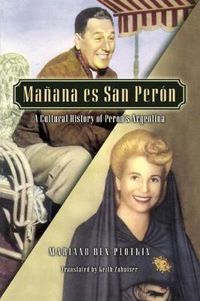 Cover image for Ma-ana es San Per-n: A Cultural History of Per-n's Argentina