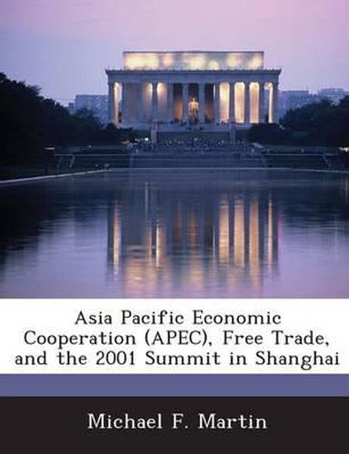 Cover image for Asia Pacific Economic Cooperation (Apec), Free Trade, and the 2001 Summit in Shanghai