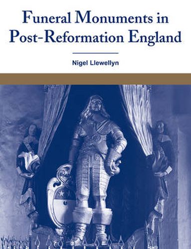 Cover image for Funeral Monuments in Post-Reformation England