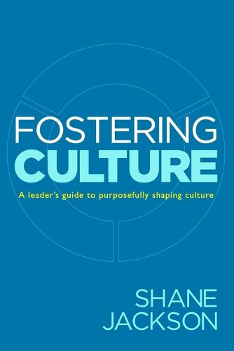 Fostering Culture: A Leader's Guide to Purposefully Shaping Culture