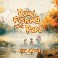 Cover image for Pond Fishing with Papa