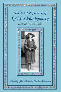 Cover image for The Selected Journals of L.M. Montgomery, Volume III: 1921-1929
