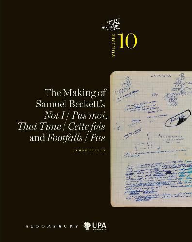 Cover image for The Making of Samuel Beckett's Not I / Pas moi, That Time / Cette fois and Footfalls / Pas