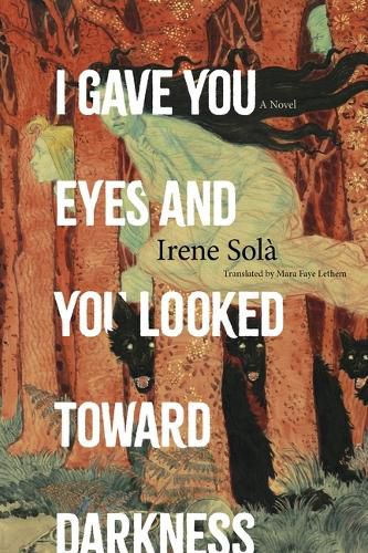 Cover image for I Gave You Eyes and You Looked Toward Darkness