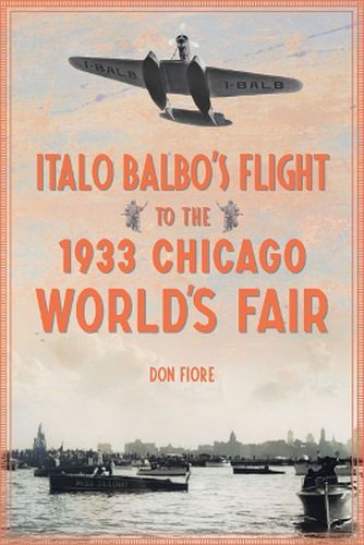 Cover image for Italo Balbo's Flight to the 1933 Chicago World's Fair
