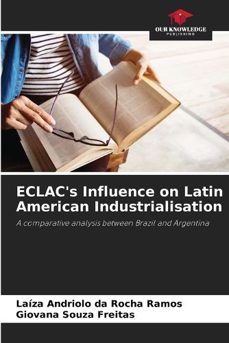 Cover image for ECLAC's Influence on Latin American Industrialisation