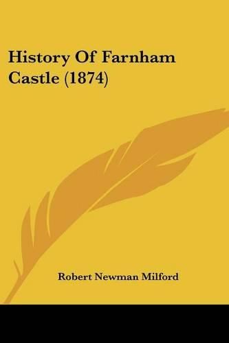 Cover image for History of Farnham Castle (1874)