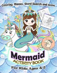 Cover image for Mermaid Activity Book for Kids Ages 4-8: A Fun Kid Workbook Game For Learning, Coloring, Mazes, Word Search and More ! Mermaid Activity Book