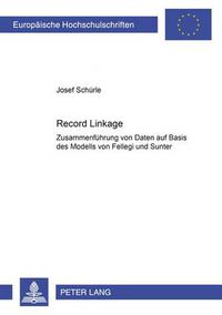 Cover image for Record Linkage: Zusammenfuehrung Von Daten Auf Basis Des Modells Von Fellegi Und Sunter