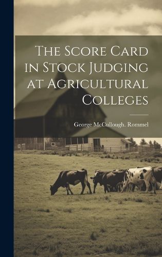 Cover image for The Score Card in Stock Judging at Agricultural Colleges