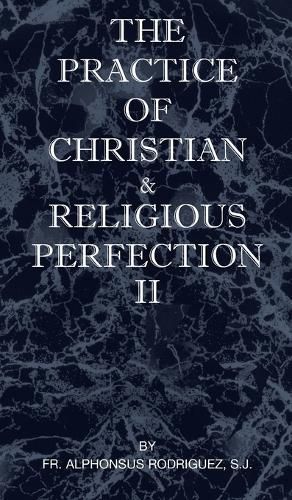 Cover image for The Practice of Christian and Religious Perfection Vol II