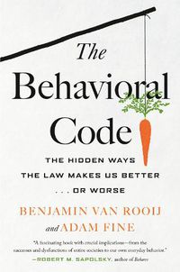 Cover image for The Behavioral Code: The Hidden Ways the Law Makes Us Better  or Worse