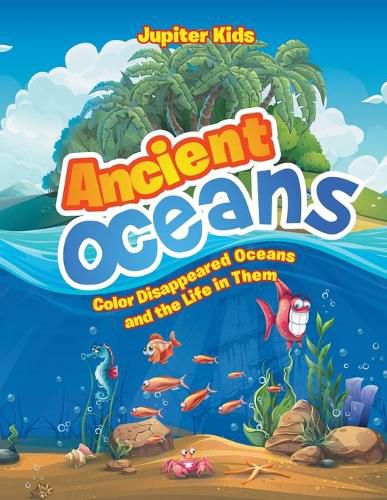 Cover image for Ancient Oceans: Color Disappeared Oceans and the Life in Them