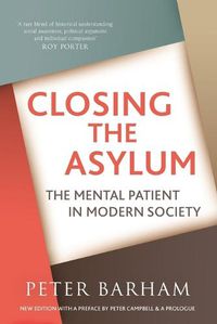 Cover image for Closing The Asylum: The Mental Patient in Modern Society