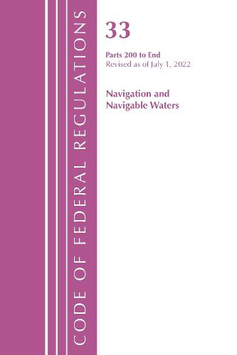 Cover image for Code of Federal Regulations, Title 33 Navigation and Navigable Waters 200-End, Revised as of July 1, 2022