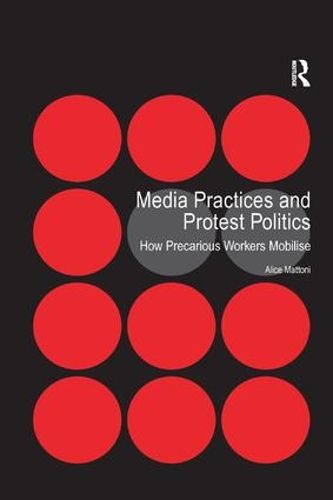 Cover image for Media Practices and Protest Politics: How Precarious Workers Mobilise